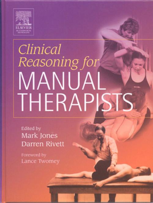 Cover of the book Clinical Reasoning for Manual Therapists E-Book by Mark A Jones, BSc(Psych), PT, GradDipManipTher, MAppSc, Darren A Rivett, BAppSc(Phty), GradDipManipTher, MAppSc(ManipPhty), PhD, Elsevier Health Sciences