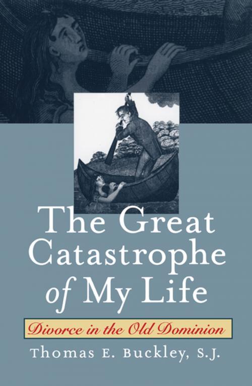 Cover of the book The Great Catastrophe of My Life by Thomas E. Buckley, The University of North Carolina Press