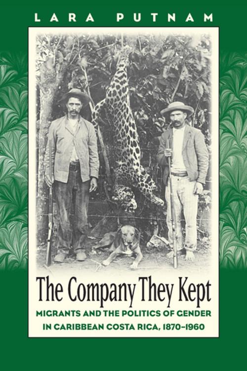 Cover of the book The Company They Kept by Lara Putnam, The University of North Carolina Press