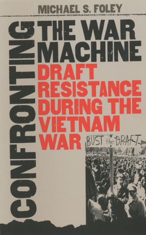 Cover of the book Confronting the War Machine by Michael S. Foley, The University of North Carolina Press