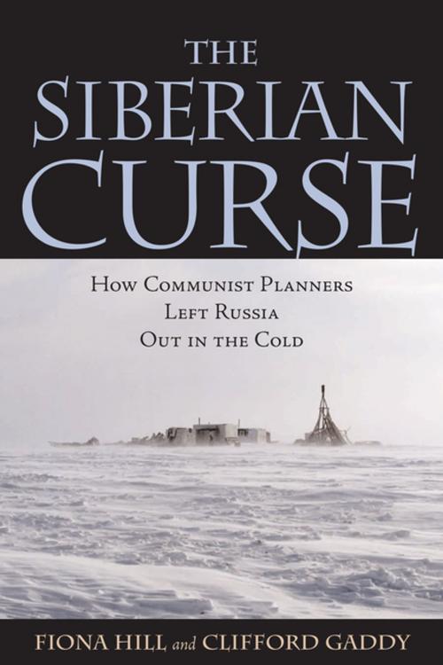 Cover of the book The Siberian Curse by Fiona Hill, Clifford G. Gaddy, Brookings Institution Press