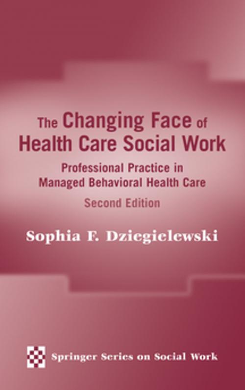 Cover of the book The Changing Face of Health Care Social Work by Sophia Dziegielewski, PhD, LCSW, Springer Publishing Company