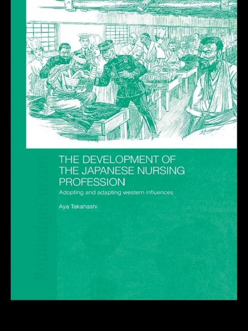 Cover of the book The Development of the Japanese Nursing Profession by Aya Takahashi, Taylor and Francis