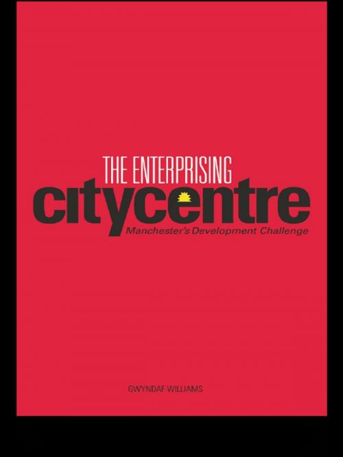 Cover of the book The Enterprising City Centre by Gwyndaf Williams, Taylor and Francis