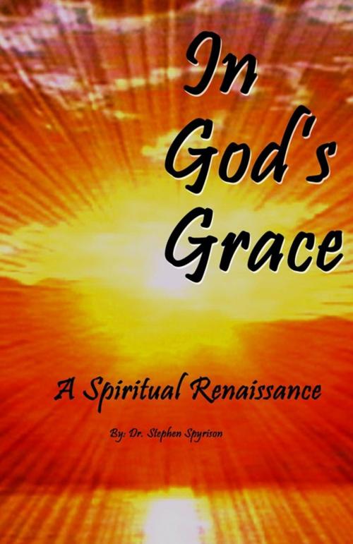 Cover of the book In God's Grace by Dr. Stephen Spyrison, AuthorHouse