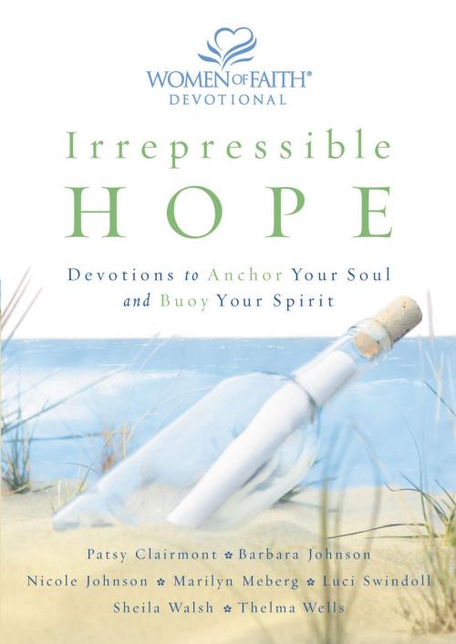 Cover of the book Irrepressible Hope Devotional by Patsy Clairmont, Women of Faith, Barbara Johnson, Nicole Johnson, Marilyn Meberg, Luci Swindoll, Thelma Wells, Sheila Walsh, Thomas Nelson