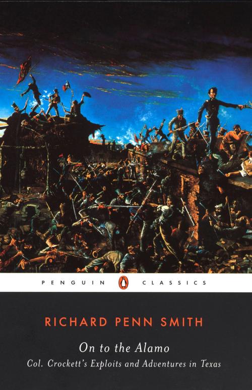 Cover of the book On to the Alamo by Richard Penn Smith, John Seelye, Penguin Publishing Group