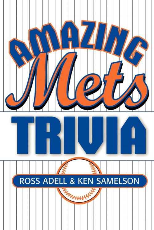Cover of the book Amazing Mets Trivia by Ross Adell, Ken Samelson, Taylor Trade Publishing