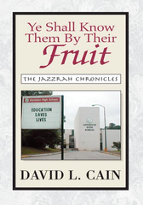 Cover of the book Ye Shall Know Them by Their Fruit by David L. Cain, Xlibris US