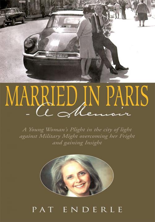 Cover of the book Married in Paris- a Memoir by Pat Enderle, Xlibris US