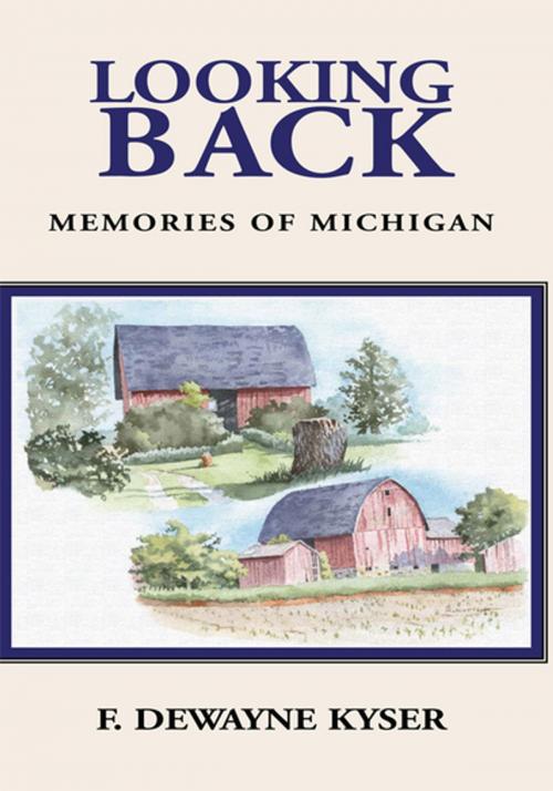 Cover of the book Looking Back by F. DeWayne Kyser, Xlibris US
