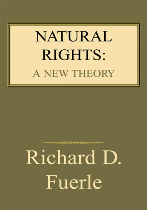Cover of the book Natural Rights: a New Theory by Richard D. Fuerle, Xlibris US