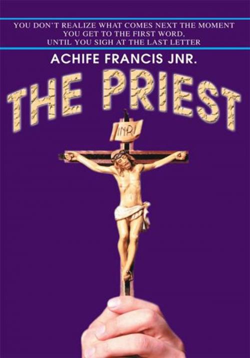 Cover of the book The Priest by Achife Francis JNR, iUniverse