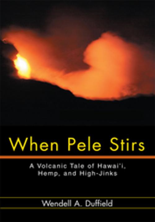Cover of the book When Pele Stirs by Wendell A. Duffield, iUniverse