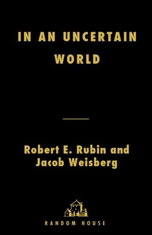 Cover of the book In an Uncertain World by Robert Rubin, Jacob Weisberg, Random House Publishing Group