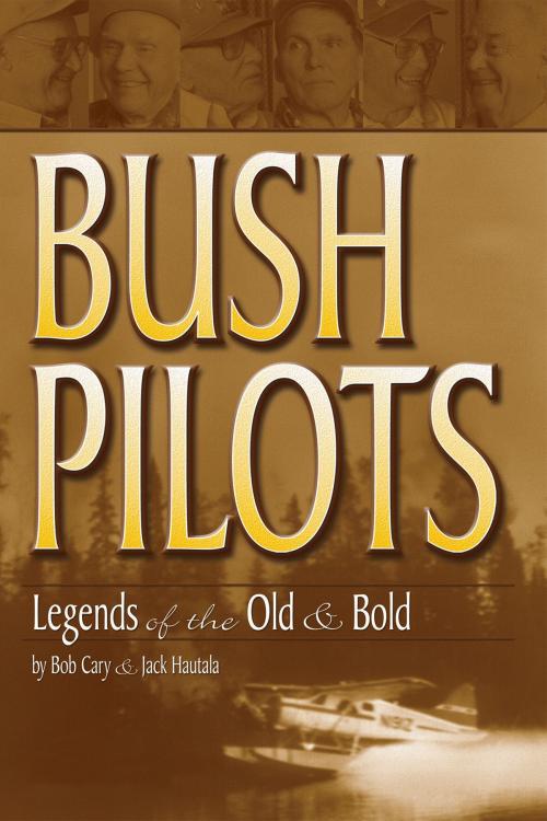 Cover of the book Bush Pilots by Bob Cary, Jack Hautala, Adventure Publications