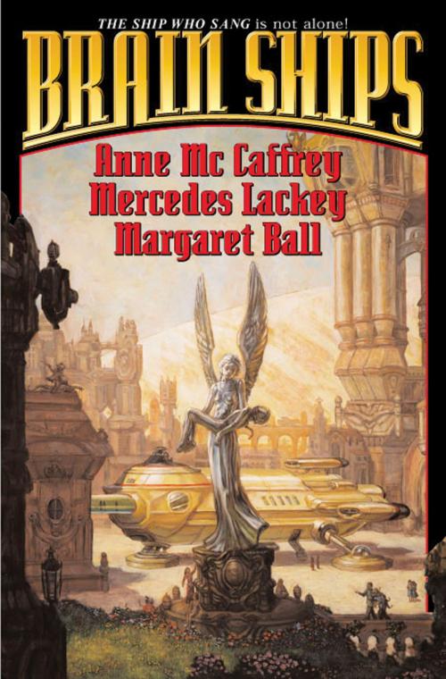 Cover of the book Brain Ships by Anne McCaffrey, Mercedes Lackey, Margaret Ball, Baen Books
