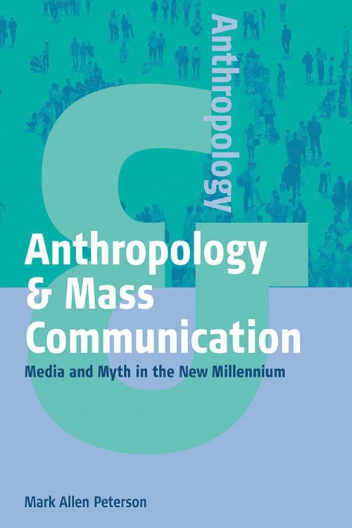 Cover of the book Anthropology and Mass Communication by Mark Allen Peterson, Berghahn Books