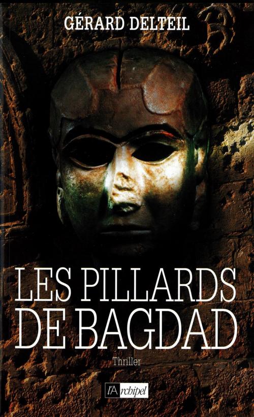 Cover of the book Les pillards de Bagdad by Gérard Delteil, Archipel
