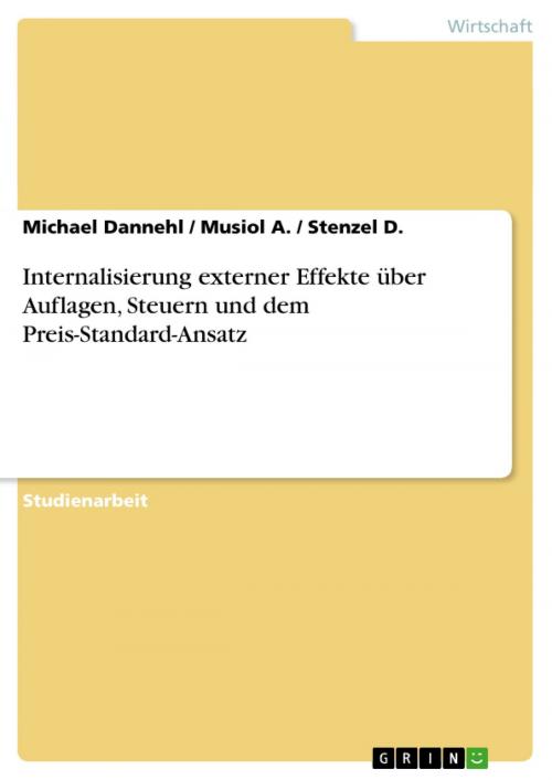 Cover of the book Internalisierung externer Effekte über Auflagen, Steuern und dem Preis-Standard-Ansatz by Michael Dannehl, Musiol A., Stenzel D., GRIN Verlag
