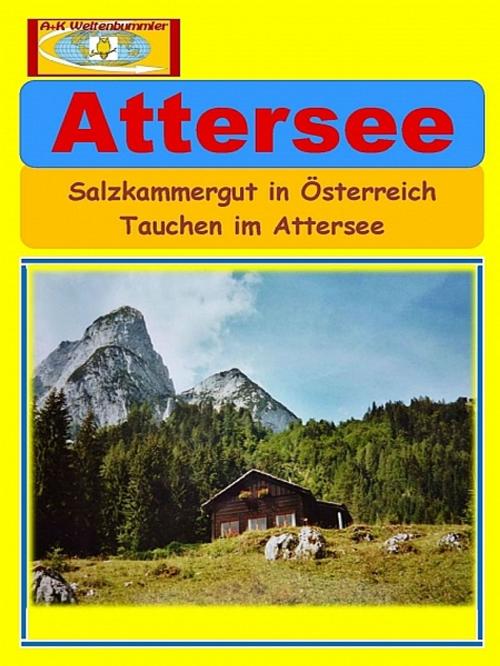 Cover of the book Attersee by A+K Weltenbummler, XinXii-GD Publishing