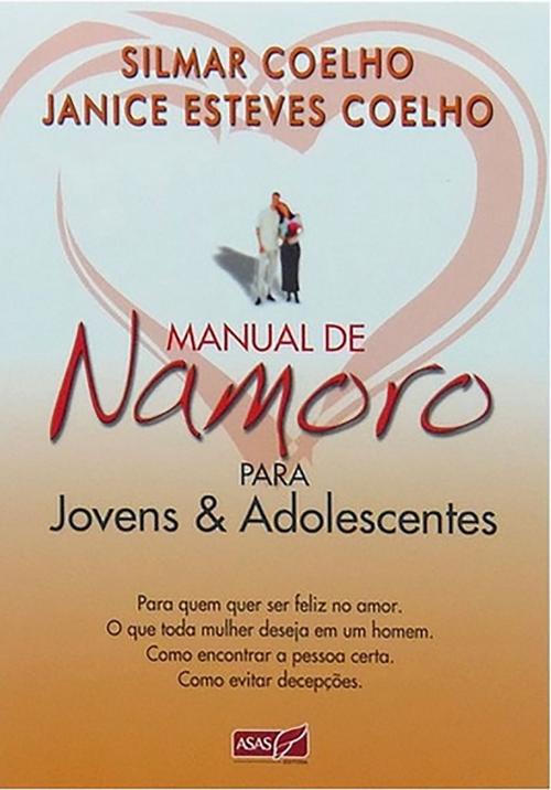 Cover of the book Manual de Namoro Para Jovens e Adolescentes by Silmar  Coelho, Não Desista Editora