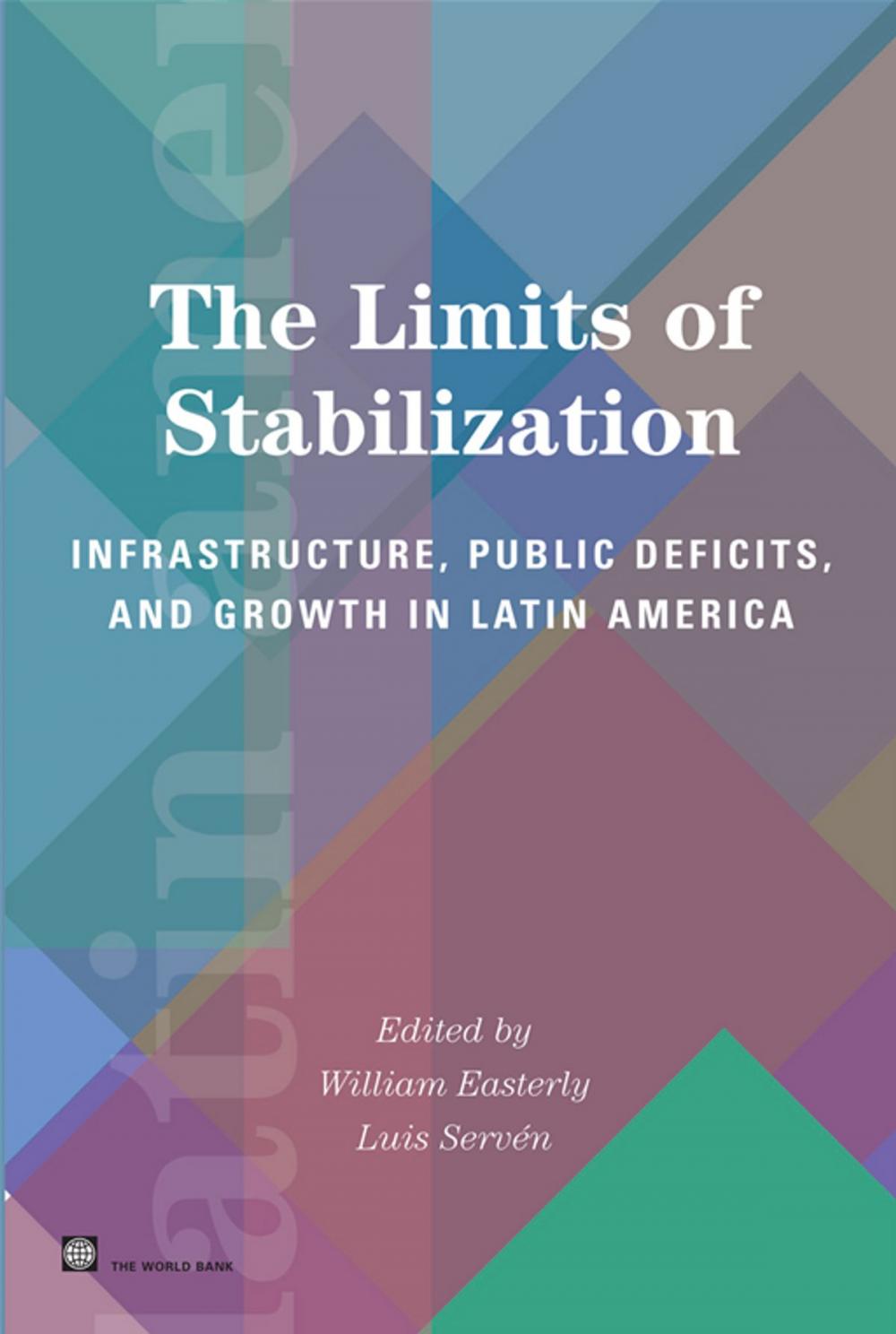 Big bigCover of The Limits Of Stabilization: Infrastructure, Public Deficits And Growth In Latin America