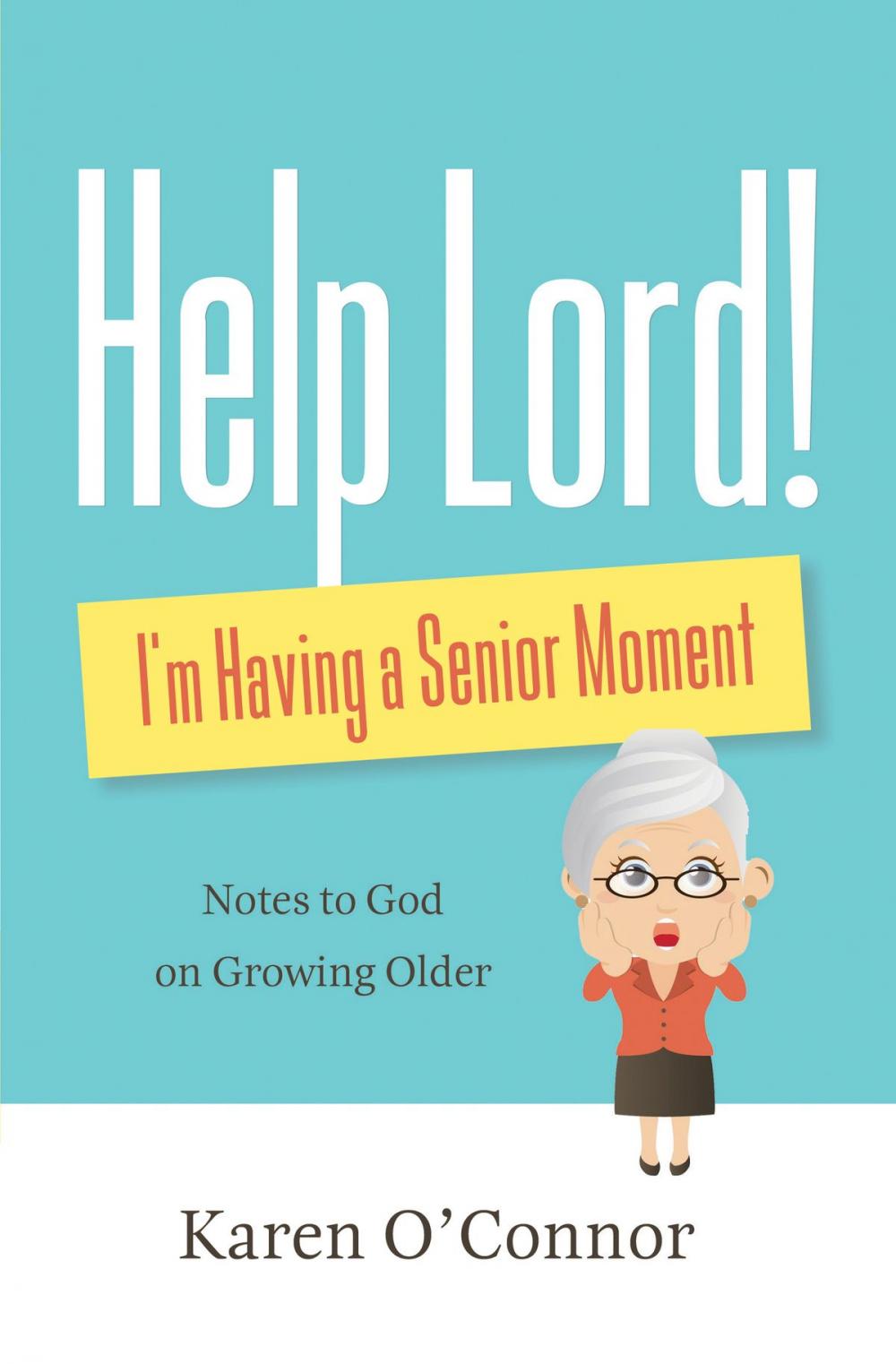 Big bigCover of Help, Lord! I'm Having a Senior Moment