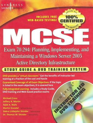 Cover of the book MCSE Planning, Implementing, and Maintaining a Microsoft Windows Server 2003 Active Directory Infrastructure (Exam 70-294) by 