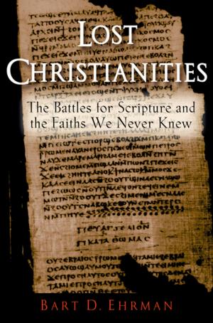 Cover of the book Lost Christianities:The Battles for Scripture and the Faiths We Never Knew by Jie Jack Li