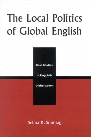 Cover of the book The Local Politics of Global English by Francesco Cotticelli, Raffaele Di Mauro, Massimo Distilo, Paologiovanni Maione, Francesco Nocerino, Giovanni Vitale