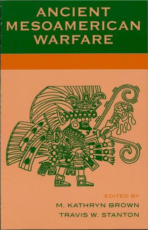 Cover of the book Ancient Mesoamerican Warfare by Penn W. Handwerker