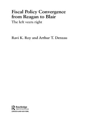 Cover of the book Fiscal Policy Convergence from Reagan to Blair by Kenneth A. Small, Erik T. Verhoef, Robin Lindsey