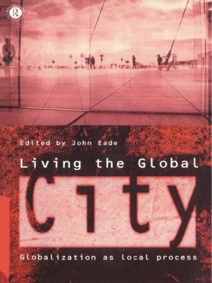 Cover of the book Living the Global City by Mark J. Johnson, Amy Papalexandrou