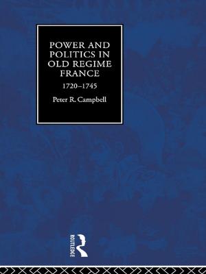 bigCover of the book Power and Politics in Old Regime France, 1720-1745 by 