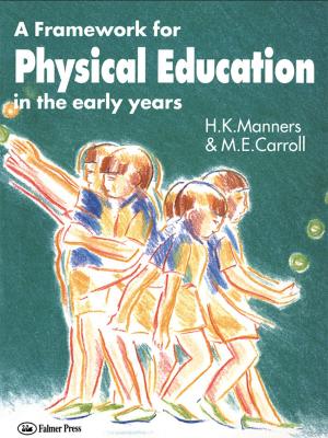 Cover of the book A Framework for Physical Education in the Early Years by Patrick Weber, Robyn Carr, Sir Martin Ewans, Martin Ewans