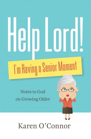 Cover of the book Help, Lord! I'm Having a Senior Moment by Melody Carlson