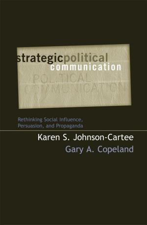 Cover of the book Strategic Political Communication by Ted Leavengood, Dick Bosman