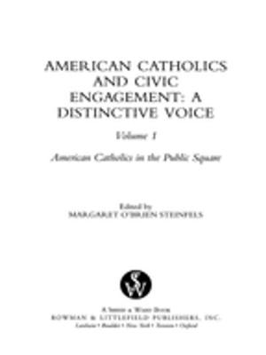 Cover of the book American Catholics and Civic Engagement by Regina Bechtle, , S.C, Margaret Benefiel, Michael Downey, H Richard McCord, Elinor Ford, Seton Hall University, Doris Gottemoeller, , R.S.M, Monika K. Hellwig, Richard M. Liddy, Dolores Leckey, Brian McDermott S.J., John Nelson, former director of the Indianapolis Symphony Orchestra, Sean Peters, , C.S.J, Mary Daniel Turner, S.N.D de N