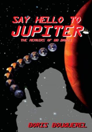 Cover of the book Say Hello to Jupiter by Robert T. Jeschonek, Ben Baldwin