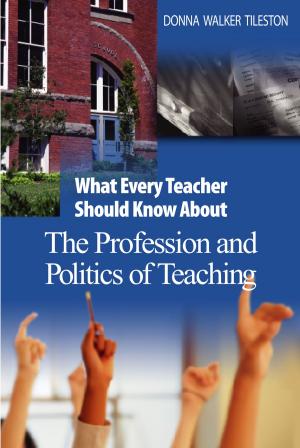 Cover of the book What Every Teacher Should Know About the Profession and Politics of Teaching by Souraya Sidani