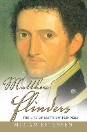 Cover of the book The Life of Matthew Flinders by James Colley, Peter Chudd