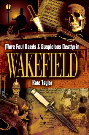 bigCover of the book More Foul Deeds & Suspicious Deaths in Wakefield by 