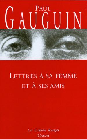 Cover of the book Lettres à sa femme et ses amis by Hervé Bazin