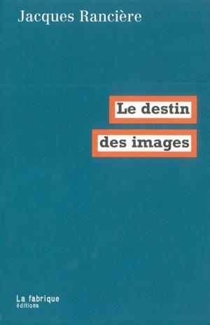 Cover of the book Le destin des images by Pierre Macherey