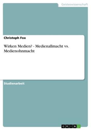 Cover of the book Wirken Medien? - Medienallmacht vs. Medienohnmacht by Jessica Freis