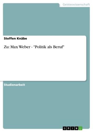Cover of the book Zu: Max Weber - 'Politik als Beruf' by Kerstin Fischer