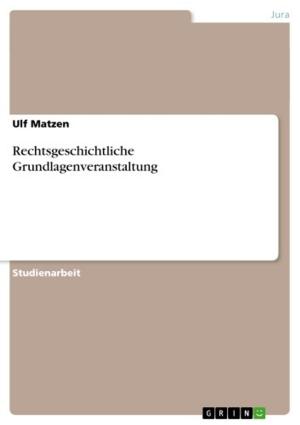 Cover of the book Rechtsgeschichtliche Grundlagenveranstaltung by Sonja Longolius