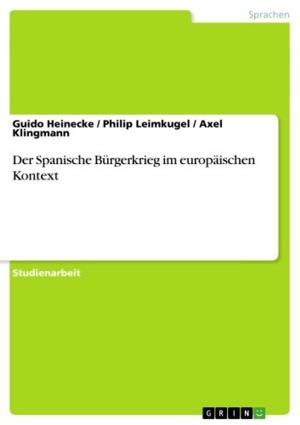 Cover of the book Der Spanische Bürgerkrieg im europäischen Kontext by Tobias Schoener