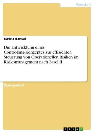 Cover of the book Die Entwicklung eines Controlling-Konzeptes zur effizienten Steuerung von Operationellen Risiken im Risikomanagement nach Basel II by Hans-Peter Tonn, Britta Daniel